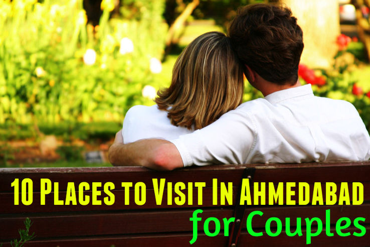 10 Places To Visit In Ahmedabad For Couples Hello Travel Buzz