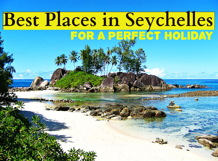 Best Places In Seychelles For A Perfect Holiday Hello Travel Buzz Best Places In Seychelles For A Perfect Holiday 13480 Visited