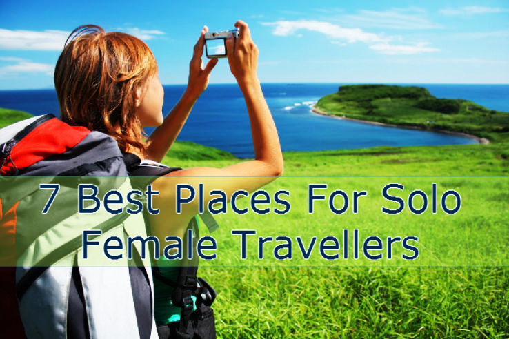 7 Best Places For Solo Female Travellers Hello Travel Buzz